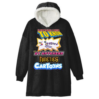 Everything I Need To Know I Learned By Watching Nineties Cartoons Hooded Wearable Blanket