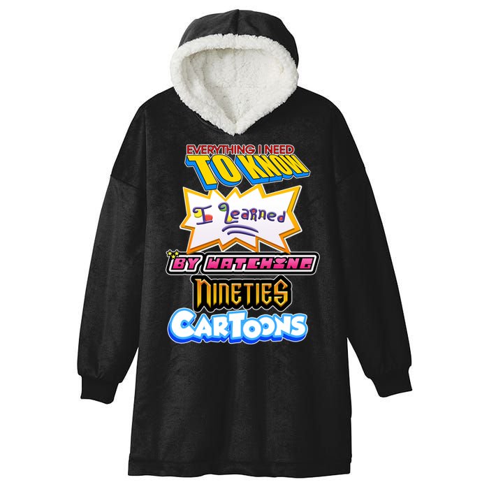 Everything I Need To Know I Learned By Watching Nineties Cartoons Hooded Wearable Blanket
