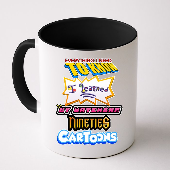 Everything I Need To Know I Learned By Watching Nineties Cartoons Mug