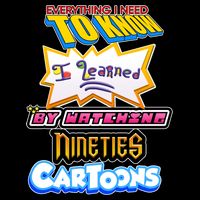 Everything I Need To Know I Learned By Watching Nineties Cartoons Flat Bill Trucker Hat