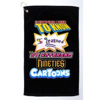 Everything I Need To Know I Learned By Watching Nineties Cartoons Golf Towel
