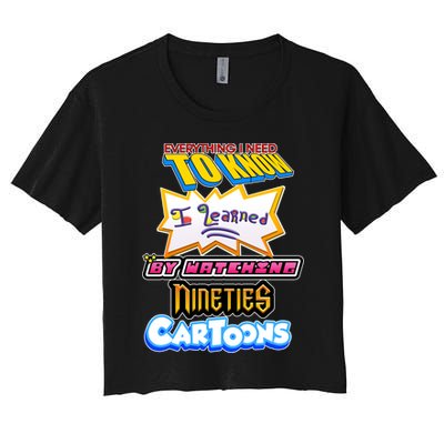Everything I Need To Know I Learned By Watching Nineties Cartoons Crop Top