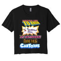 Everything I Need To Know I Learned By Watching Nineties Cartoons Crop Top