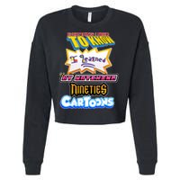 Everything I Need To Know I Learned By Watching Nineties Cartoons Cropped Pullover Crew