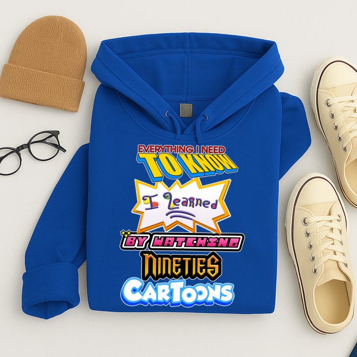 Everything I Need To Know I Learned By Watching Nineties Cartoons Hoodie