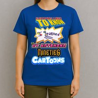 Everything I Need To Know I Learned By Watching Nineties Cartoons T-Shirt