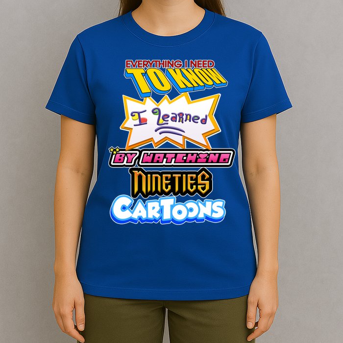 Everything I Need To Know I Learned By Watching Nineties Cartoons T-Shirt