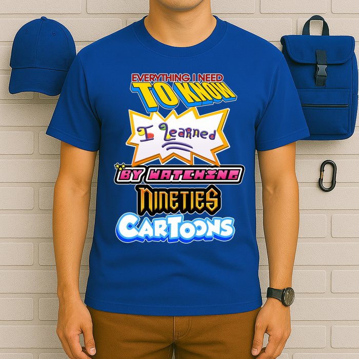 Everything I Need To Know I Learned By Watching Nineties Cartoons T-Shirt