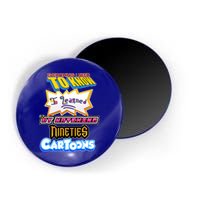 Everything I Need To Know I Learned By Watching Nineties Cartoons Magnet