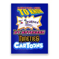 Everything I Need To Know I Learned By Watching Nineties Cartoons Poster