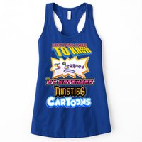 Everything I Need To Know I Learned By Watching Nineties Cartoons Womens Tank Top