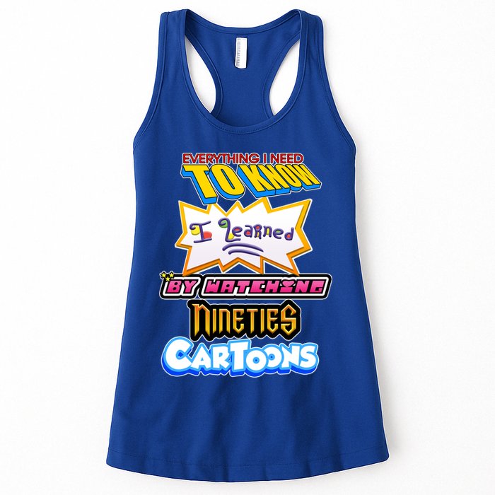 Everything I Need To Know I Learned By Watching Nineties Cartoons Womens Tank Top