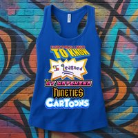 Everything I Need To Know I Learned By Watching Nineties Cartoons Womens Tank Top
