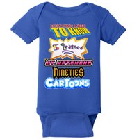 Everything I Need To Know I Learned By Watching Nineties Cartoons Baby Bodysuit