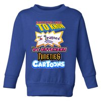 Everything I Need To Know I Learned By Watching Nineties Cartoons Toddler Sweatshirt