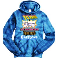 Everything I Need To Know I Learned By Watching Nineties Cartoons Tie Dye Hoodie