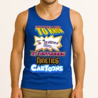 Everything I Need To Know I Learned By Watching Nineties Cartoons Tank Top