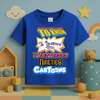 Everything I Need To Know I Learned By Watching Nineties Cartoons Toddler T-Shirt