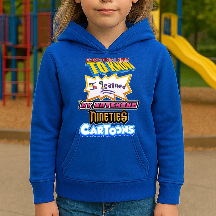 Everything I Need To Know I Learned By Watching Nineties Cartoons Kids Hoodie