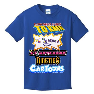 Everything I Need To Know I Learned By Watching Nineties Cartoons Kids T-Shirt