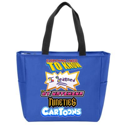 Everything I Need To Know I Learned By Watching Nineties Cartoons Zip Tote Bag
