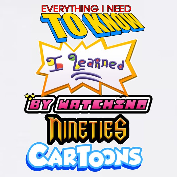Everything I Need To Know I Learned By Watching Nineties Cartoons Garment-Dyed Sweatshirt