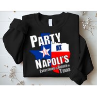 Everything is Bigger In Texas Party At Napoli's Sweatshirt