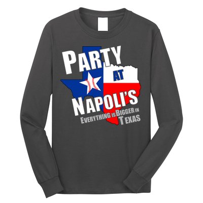 Everything is Bigger In Texas Party At Napoli's Long Sleeve Shirt