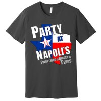 Everything is Bigger In Texas Party At Napoli's Premium T-Shirt