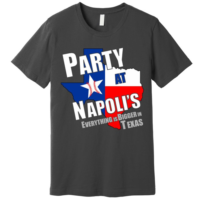 Everything is Bigger In Texas Party At Napoli's Premium T-Shirt