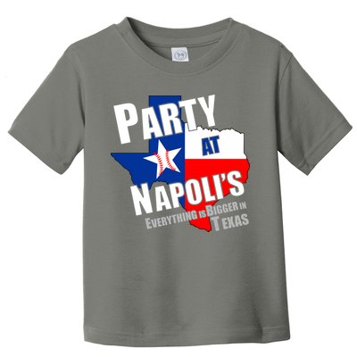 Everything is Bigger In Texas Party At Napoli's Toddler T-Shirt