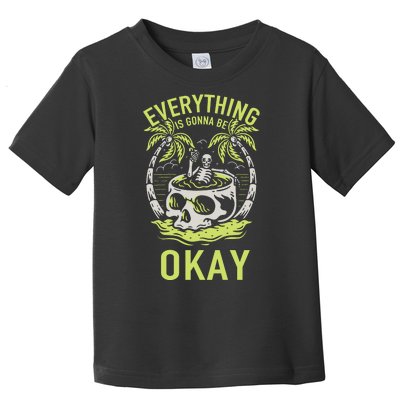 Everything Is Gonna Be Okay Toddler T-Shirt