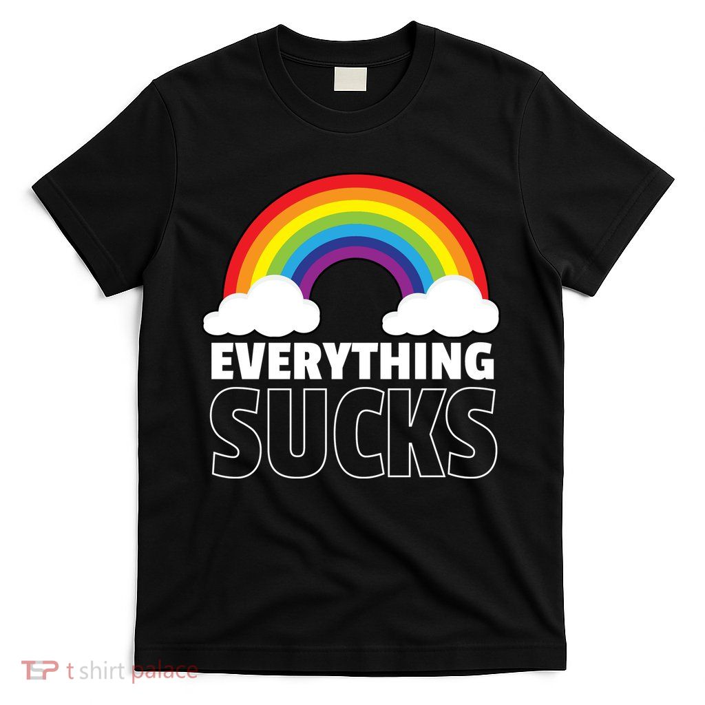 Everything Sucks T-Shirt