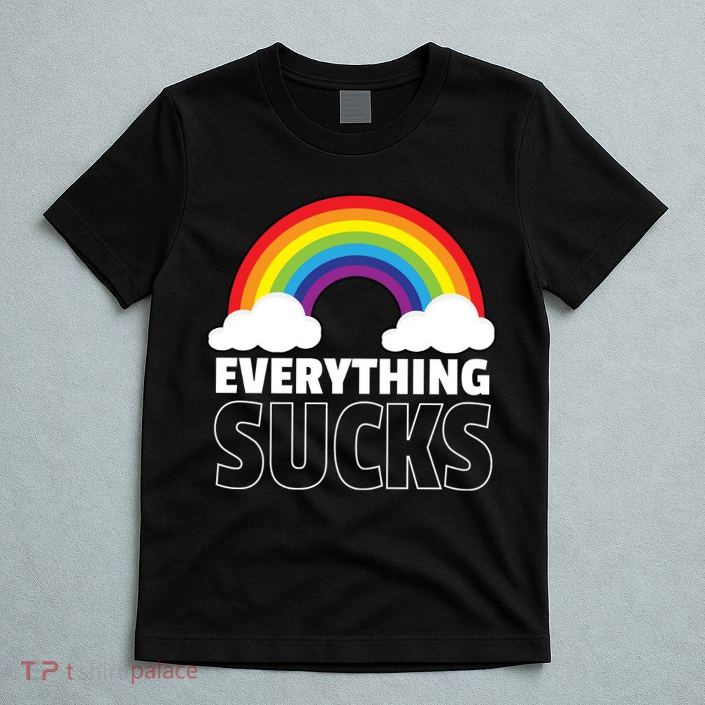 Everything Sucks T-Shirt