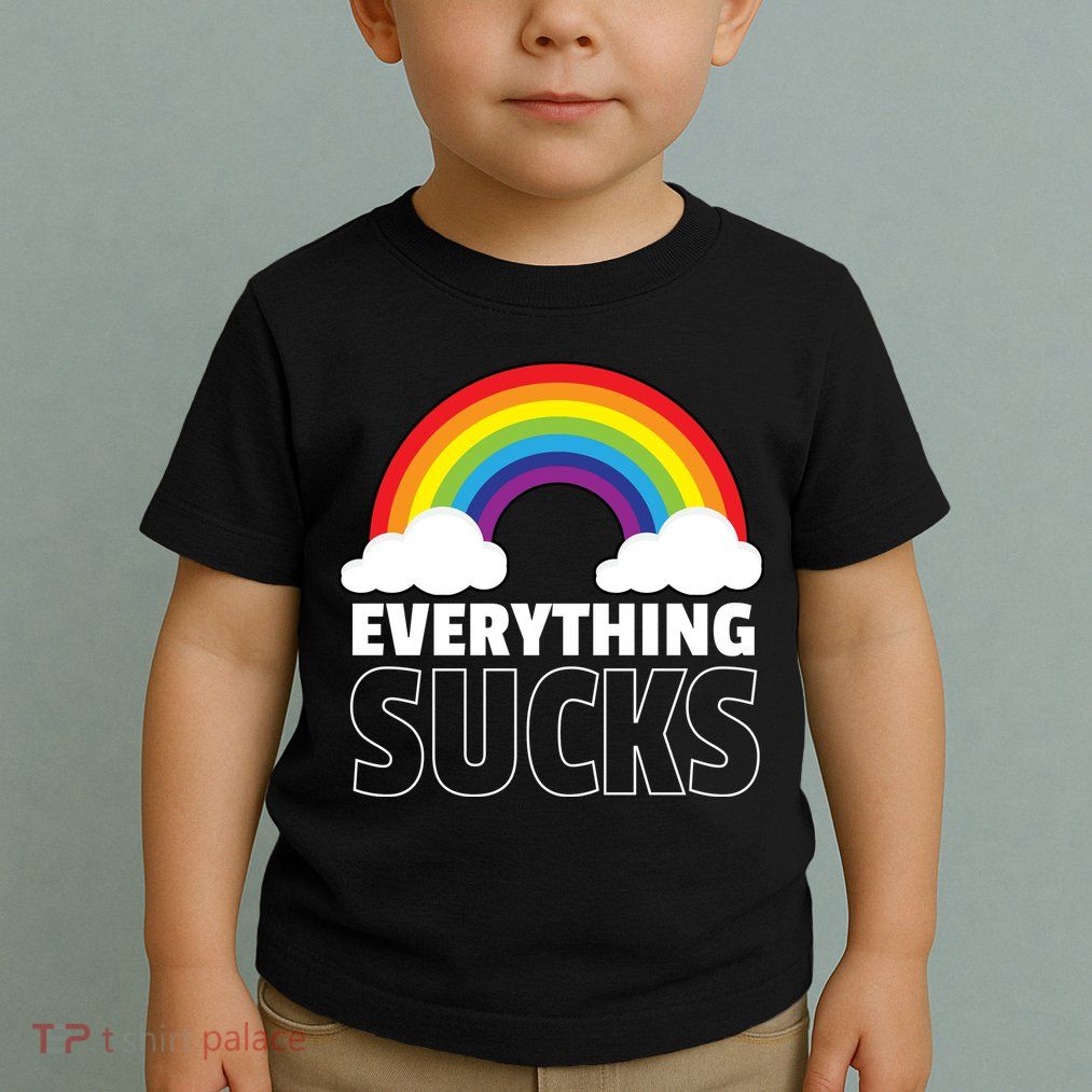 Everything Sucks Toddler T-Shirt