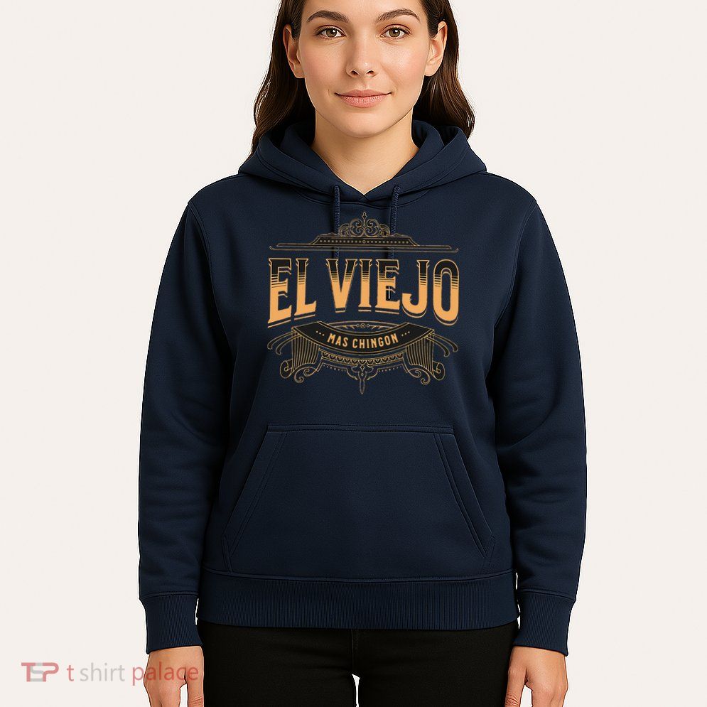 EL VIEJO MAS CHINGON Hoodie