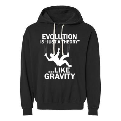 Evolution Is Just A Theory Like Gravity Garment-Dyed Fleece Hoodie