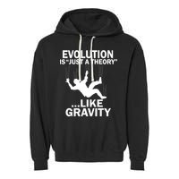 Evolution Is Just A Theory Like Gravity Garment-Dyed Fleece Hoodie
