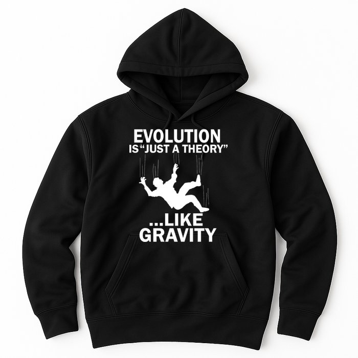Evolution Is Just A Theory Like Gravity Hoodie