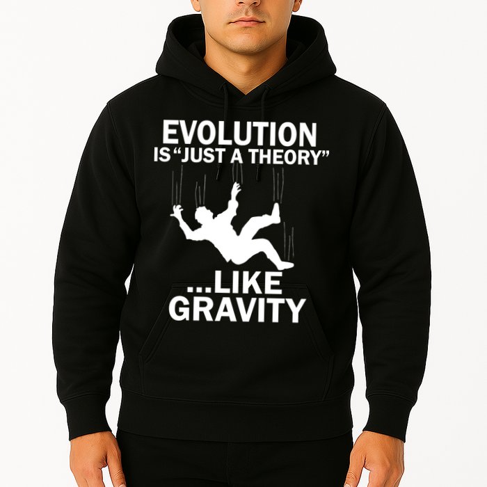 Evolution Is Just A Theory Like Gravity Hoodie