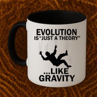 Evolution Is Just A Theory Like Gravity Mug