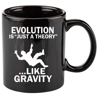 Evolution Is Just A Theory Like Gravity 11oz C Handle Ceramic Mug