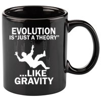 Evolution Is Just A Theory Like Gravity 11oz C Handle Ceramic Mug