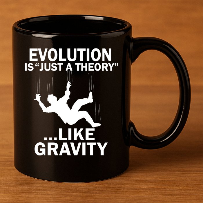 Evolution Is Just A Theory Like Gravity 11oz C Handle Ceramic Mug