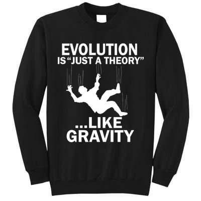 Evolution Is Just A Theory Like Gravity Tall Sweatshirt
