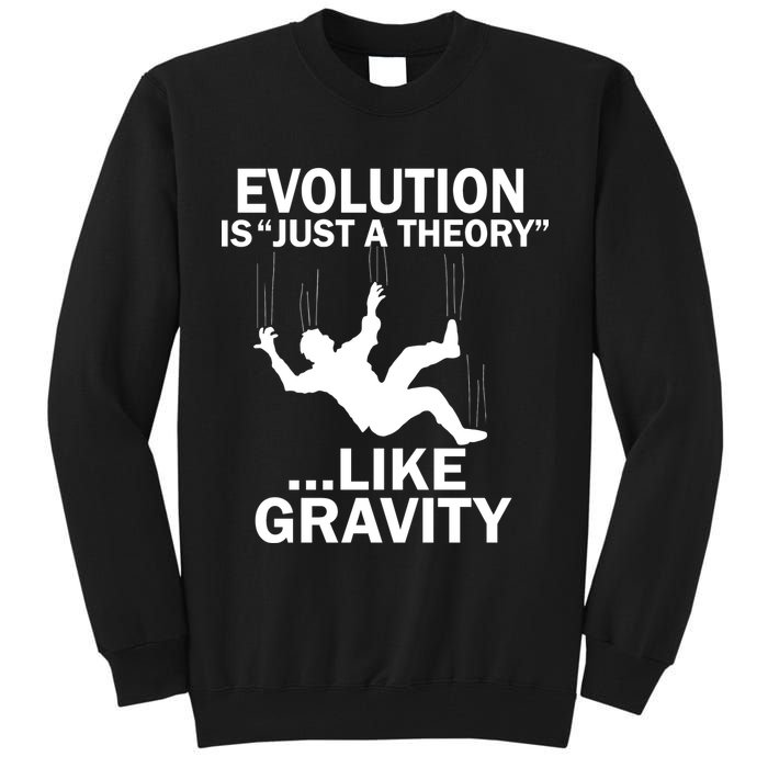 Evolution Is Just A Theory Like Gravity Tall Sweatshirt