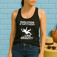 Evolution Is Just A Theory Like Gravity Womens Tank Top