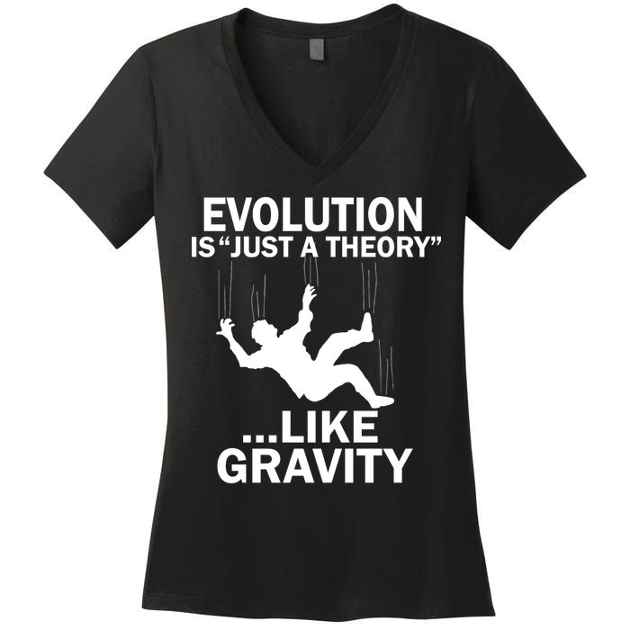Evolution Is Just A Theory Like Gravity Women's V-Neck T-Shirt