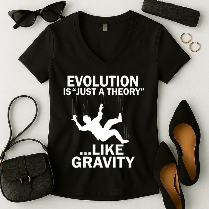 Evolution Is Just A Theory Like Gravity Women's V-Neck T-Shirt