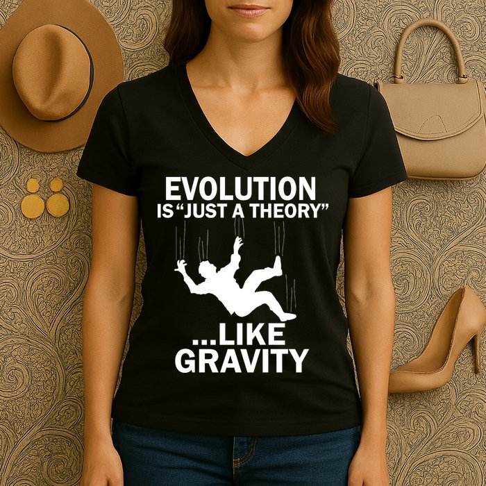 Evolution Is Just A Theory Like Gravity Women's V-Neck T-Shirt